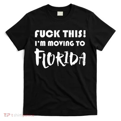I'm Moving To Florida T-Shirt