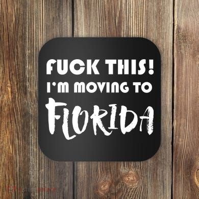 I'm Moving To Florida Coaster