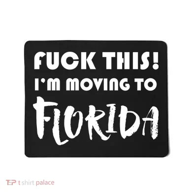I'm Moving To Florida Mousepad