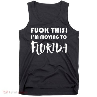 I'm Moving To Florida Tank Top
