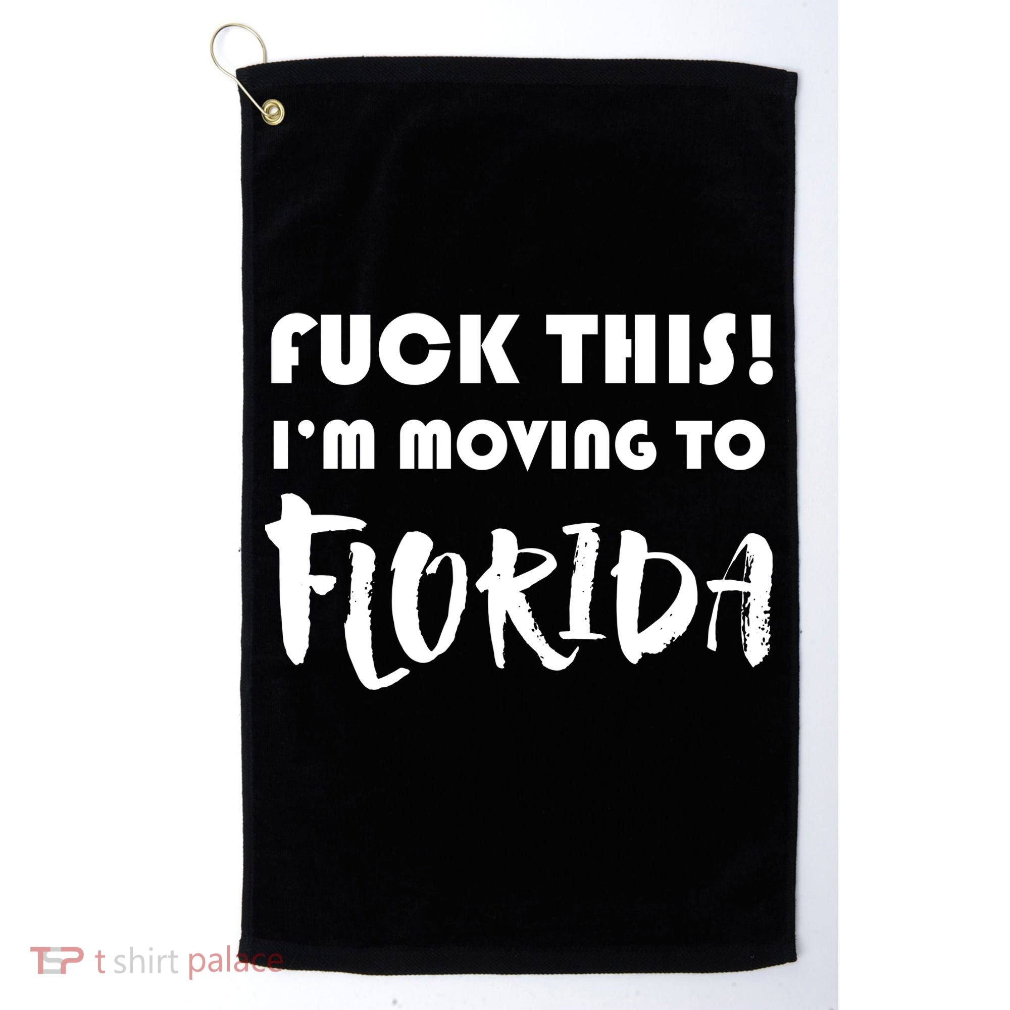 I'm Moving To Florida Golf Towel