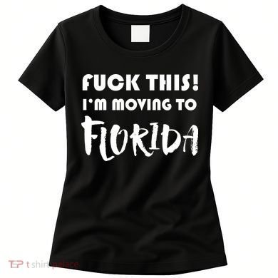 I'm Moving To Florida Women's T-Shirt