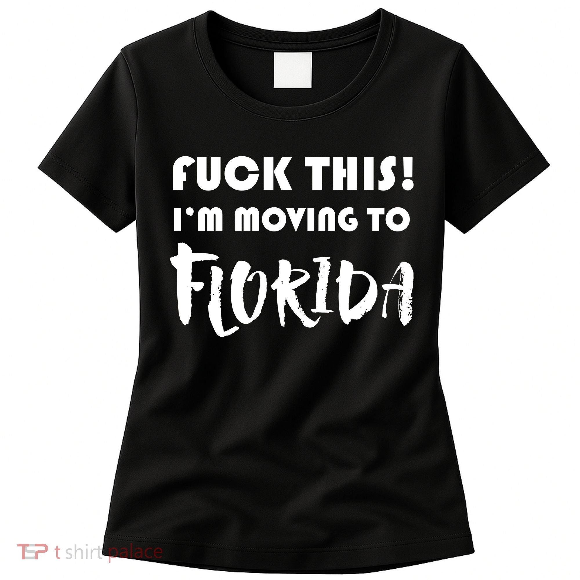 I'm Moving To Florida Women's T-Shirt
