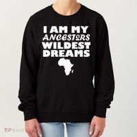 I'm My Ancestors Wildest Dreams Black History Women's Sweatshirt thumb 0