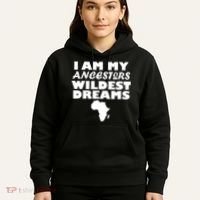 I'm My Ancestors Wildest Dreams Black History Hoodie thumb 5