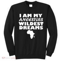I'm My Ancestors Wildest Dreams Black History Sweatshirt thumb 0