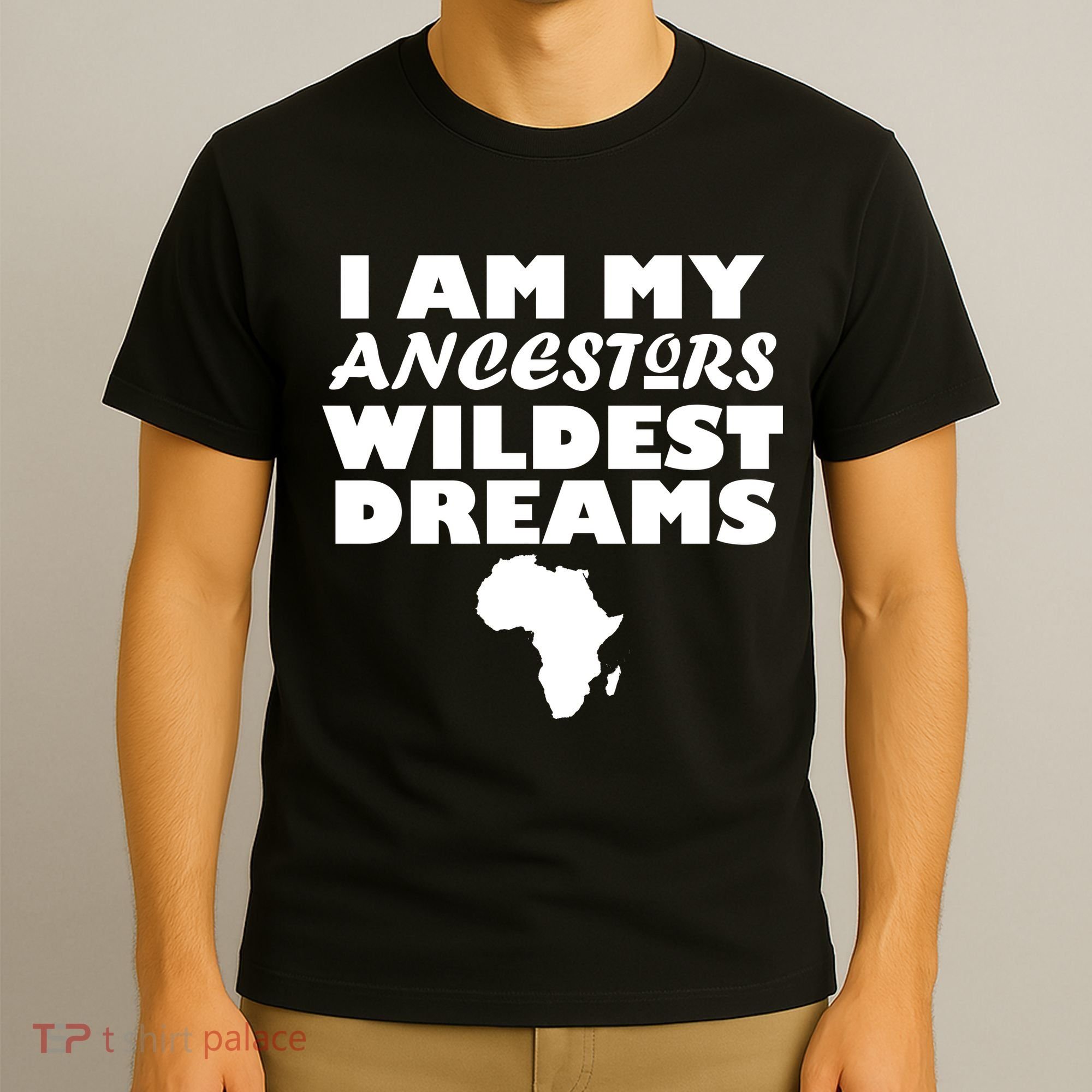 I'm My Ancestors Wildest Dreams Black History T-Shirt