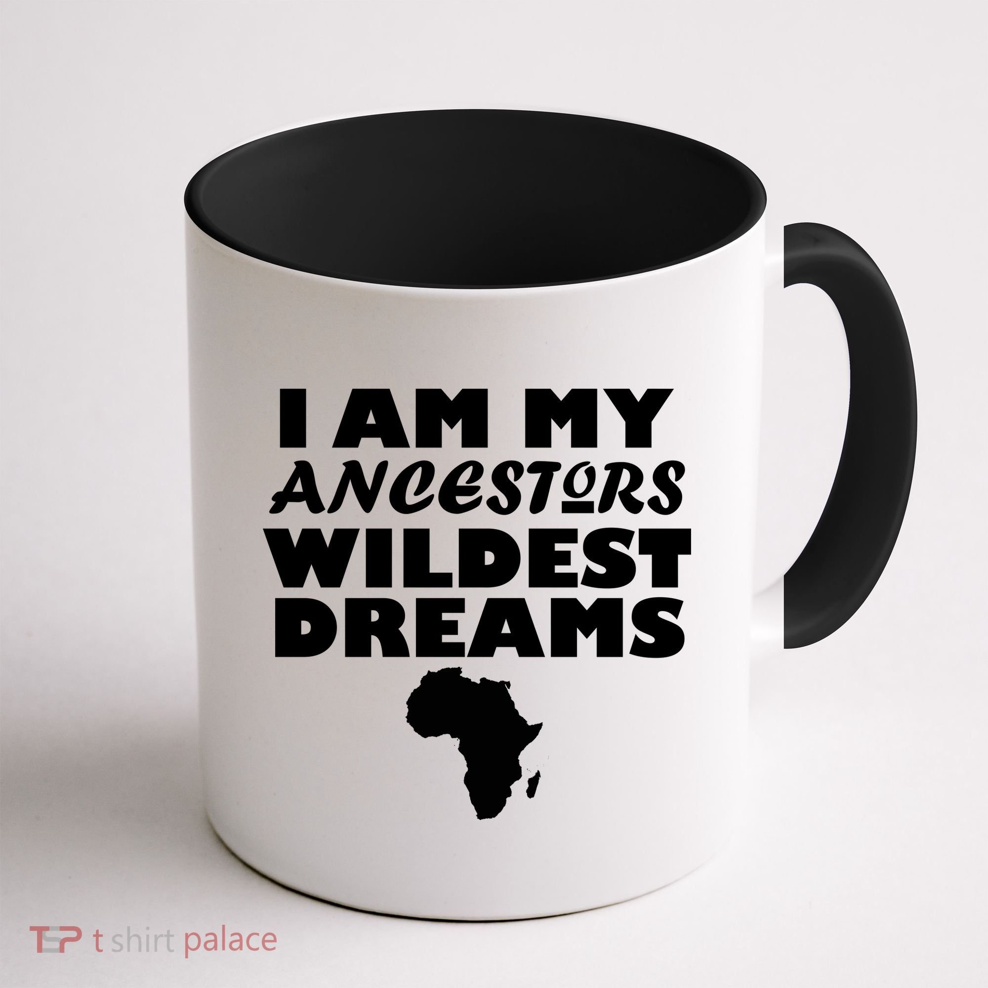 I'm My Ancestors Wildest Dreams Black History Coffee Mug
