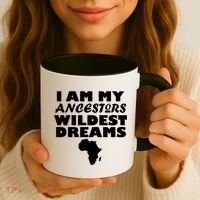 I'm My Ancestors Wildest Dreams Black History Coffee Mug thumb 3