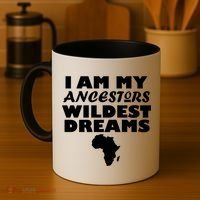 I'm My Ancestors Wildest Dreams Black History Coffee Mug thumb 4