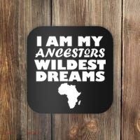I'm My Ancestors Wildest Dreams Black History Coaster thumb 0