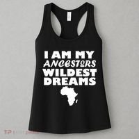 I'm My Ancestors Wildest Dreams Black History Women's Tank Top thumb 3