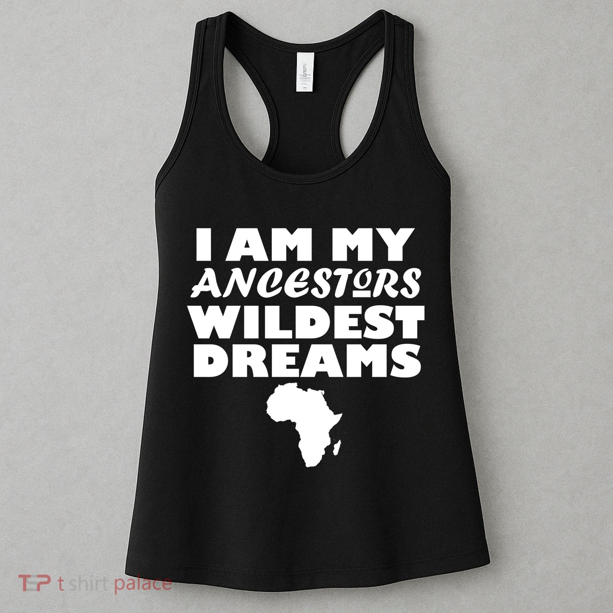 I'm My Ancestors Wildest Dreams Black History Women's Tank Top