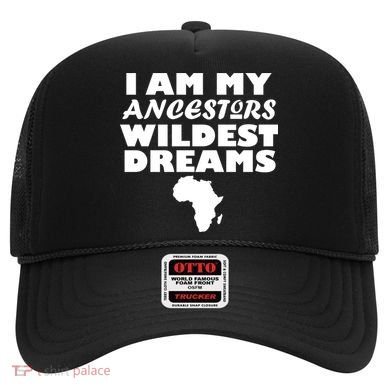 I'm My Ancestors Wildest Dreams Black History Hat