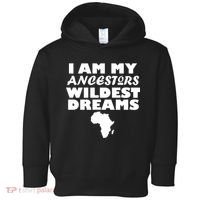 I'm My Ancestors Wildest Dreams Black History Toddler Hoodie thumb 0