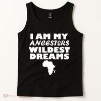 I'm My Ancestors Wildest Dreams Black History Tank Top thumb 2