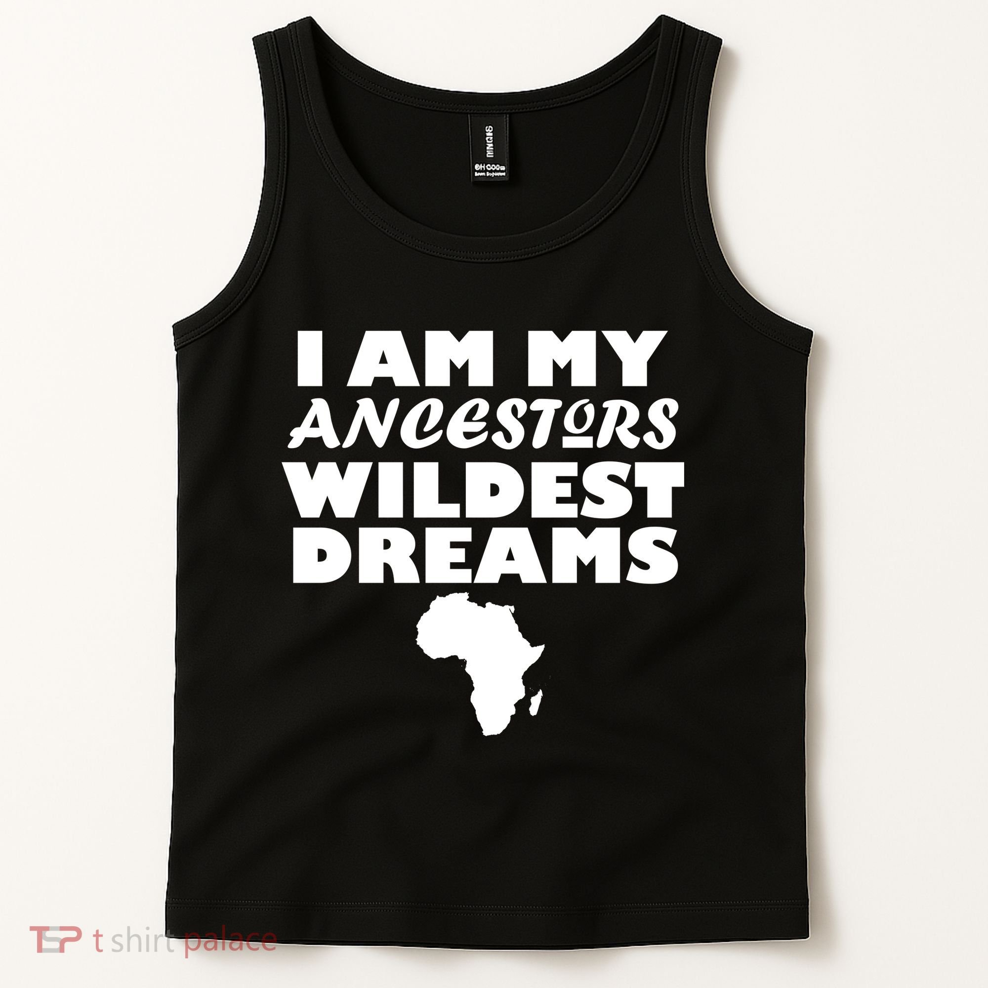 I'm My Ancestors Wildest Dreams Black History Tank Top