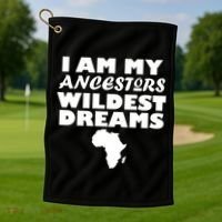 I'm My Ancestors Wildest Dreams Black History Golf Towel thumb 1