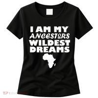 I'm My Ancestors Wildest Dreams Black History Women's T-Shirt thumb 0