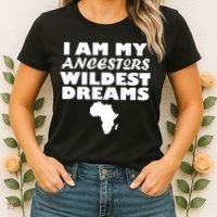 I'm My Ancestors Wildest Dreams Black History Women's T-Shirt thumb 2