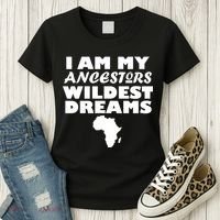 I'm My Ancestors Wildest Dreams Black History Women's T-Shirt thumb 3