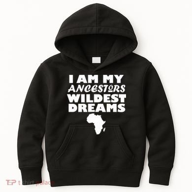 I'm My Ancestors Wildest Dreams Black History Kids Hoodie