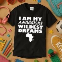 I'm My Ancestors Wildest Dreams Black History Kids T-Shirt thumb 3