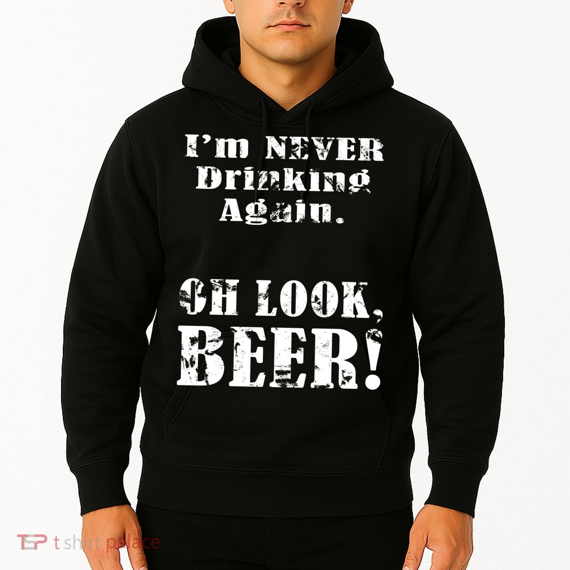 I'm Never Drinking Again Oh Look BEER Hoodie