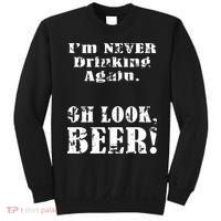 I'm Never Drinking Again Oh Look BEER Sweatshirt thumb 0