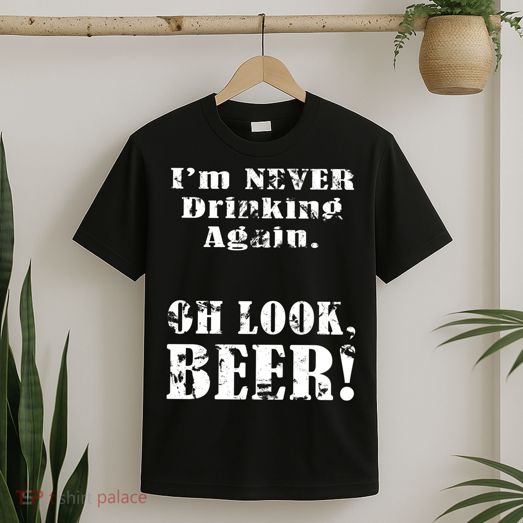 I'm Never Drinking Again Oh Look BEER T-Shirt