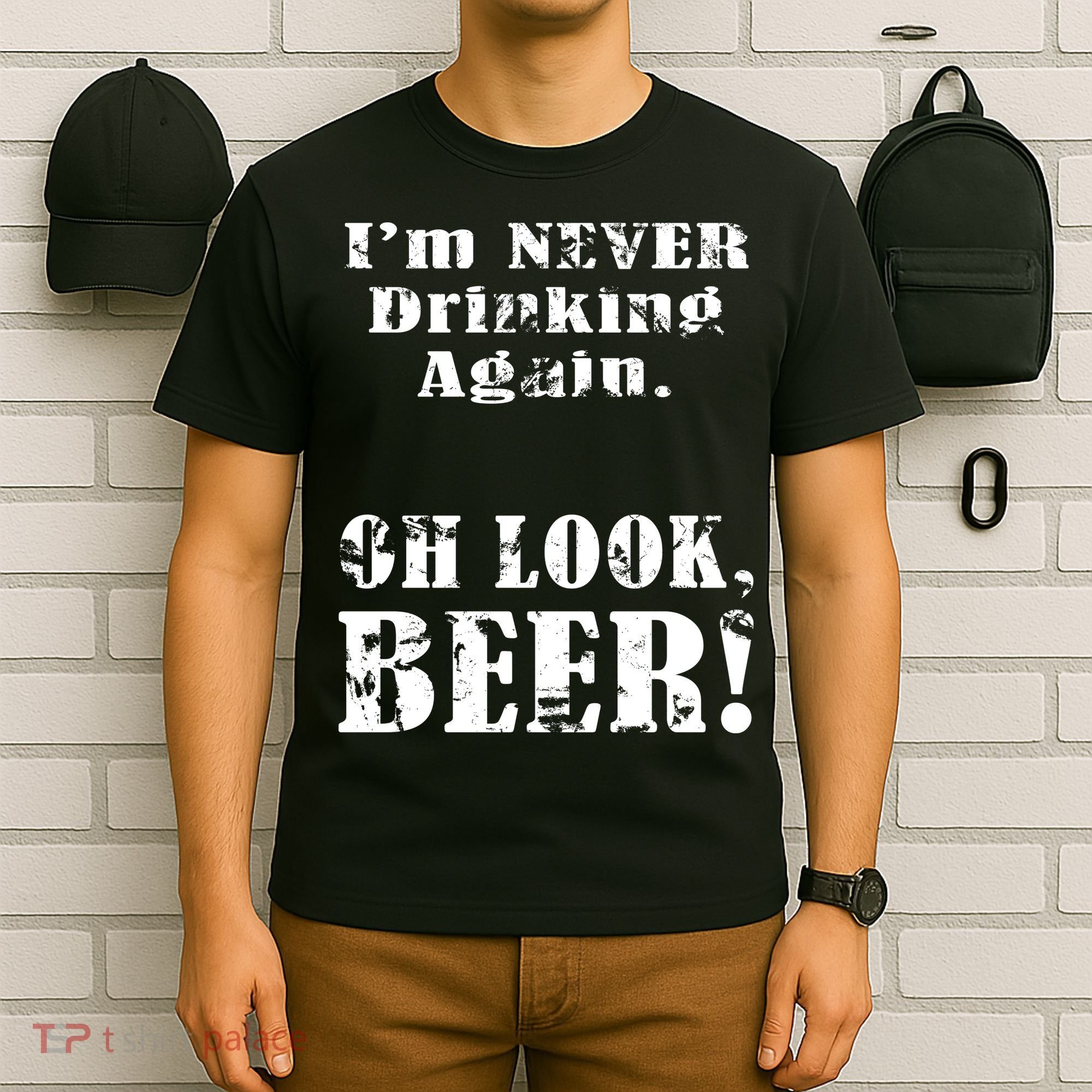 I'm Never Drinking Again Oh Look BEER T-Shirt