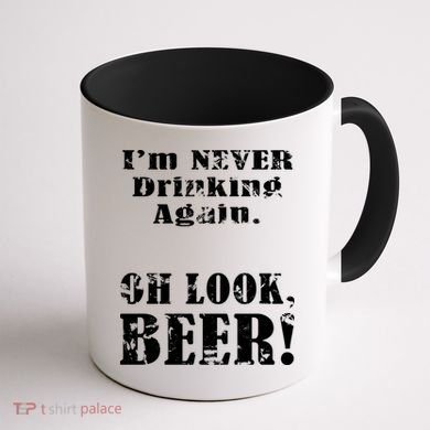 I'm Never Drinking Again Oh Look BEER Coffee Mug back
