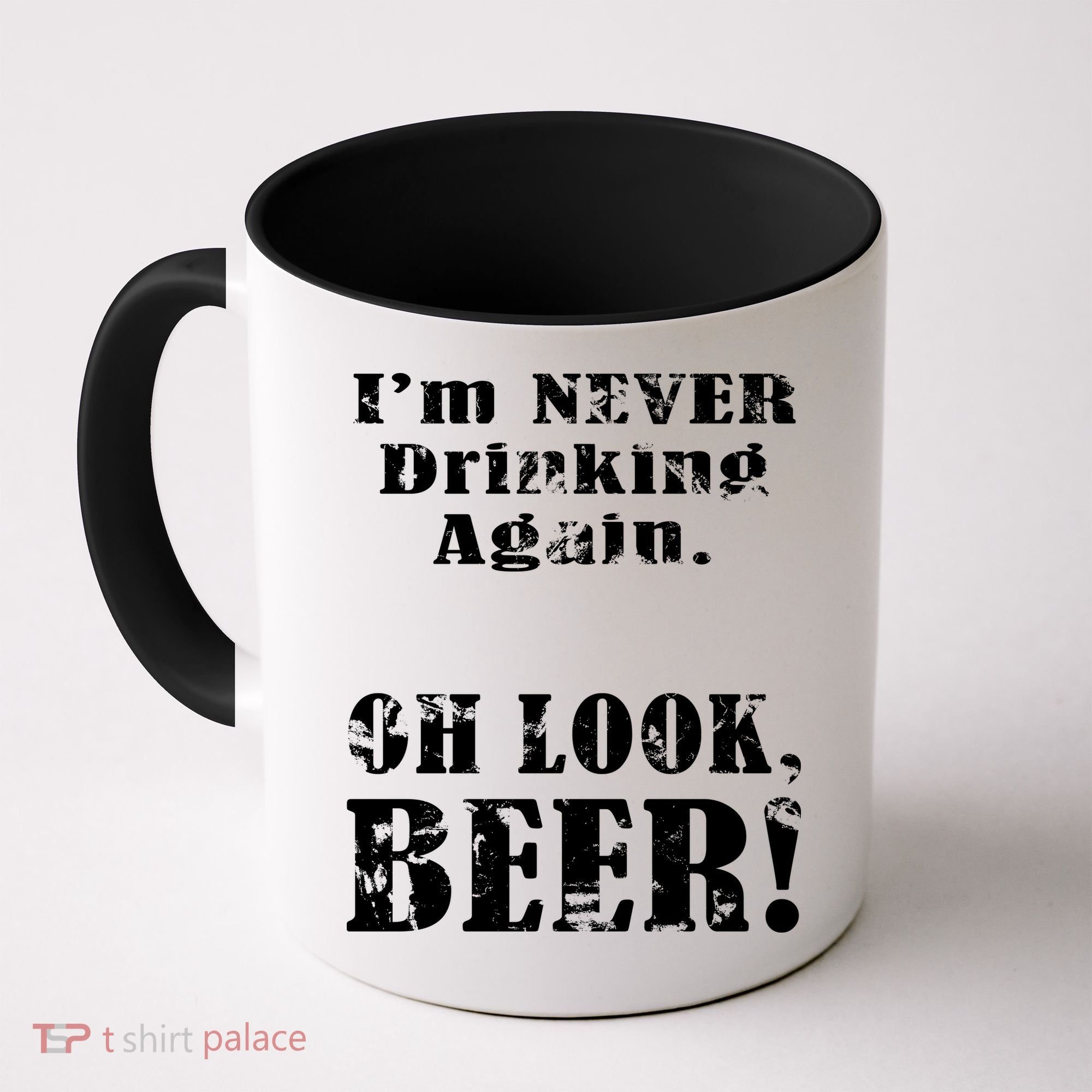 I'm Never Drinking Again Oh Look BEER Coffee Mug