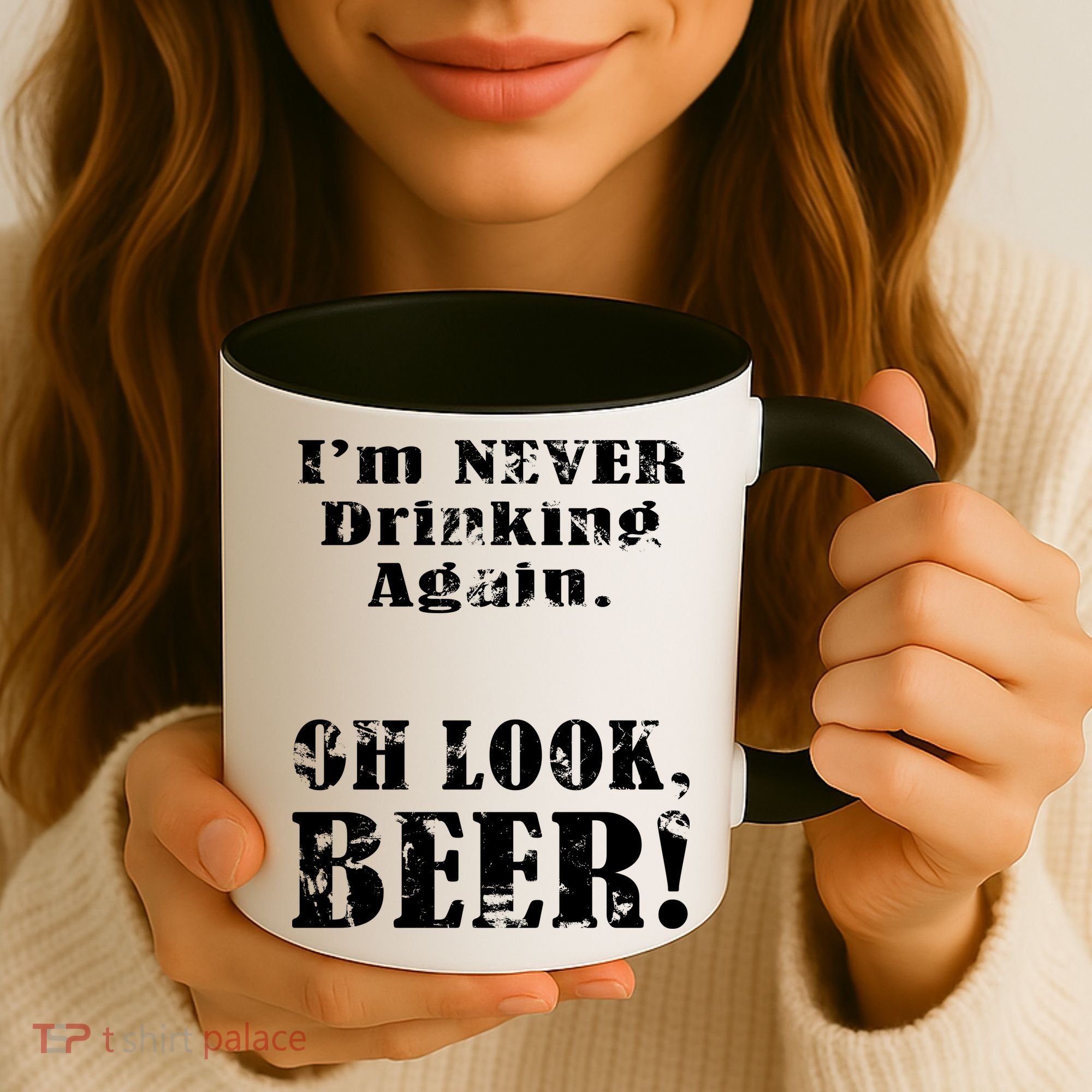I'm Never Drinking Again Oh Look BEER Coffee Mug