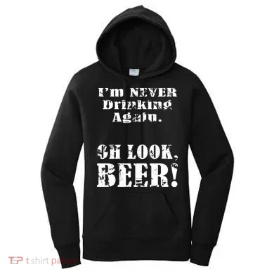 I'm Never Drinking Again Oh Look BEER Women's Hoodie