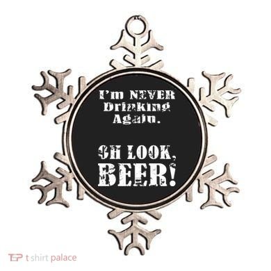 I'm Never Drinking Again Oh Look BEER Ornament