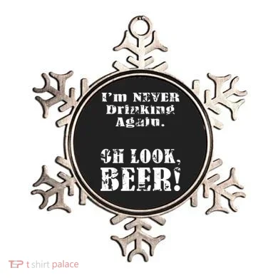 I'm Never Drinking Again Oh Look BEER Ornament