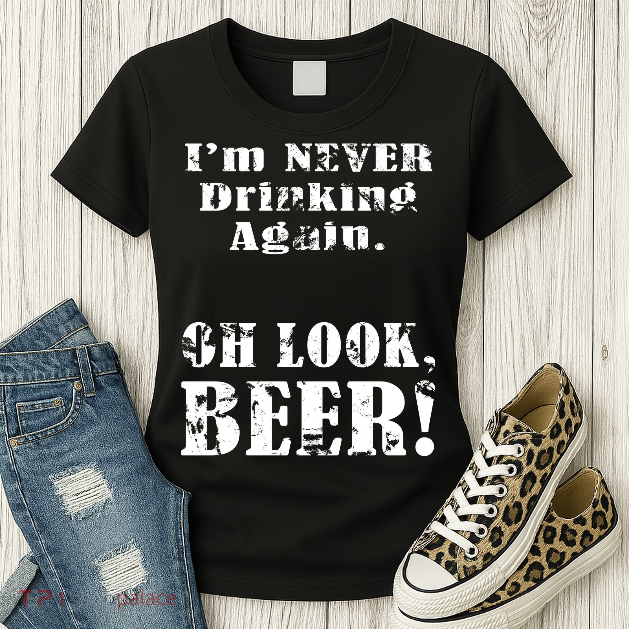 I'm Never Drinking Again Oh Look BEER Women's T-Shirt