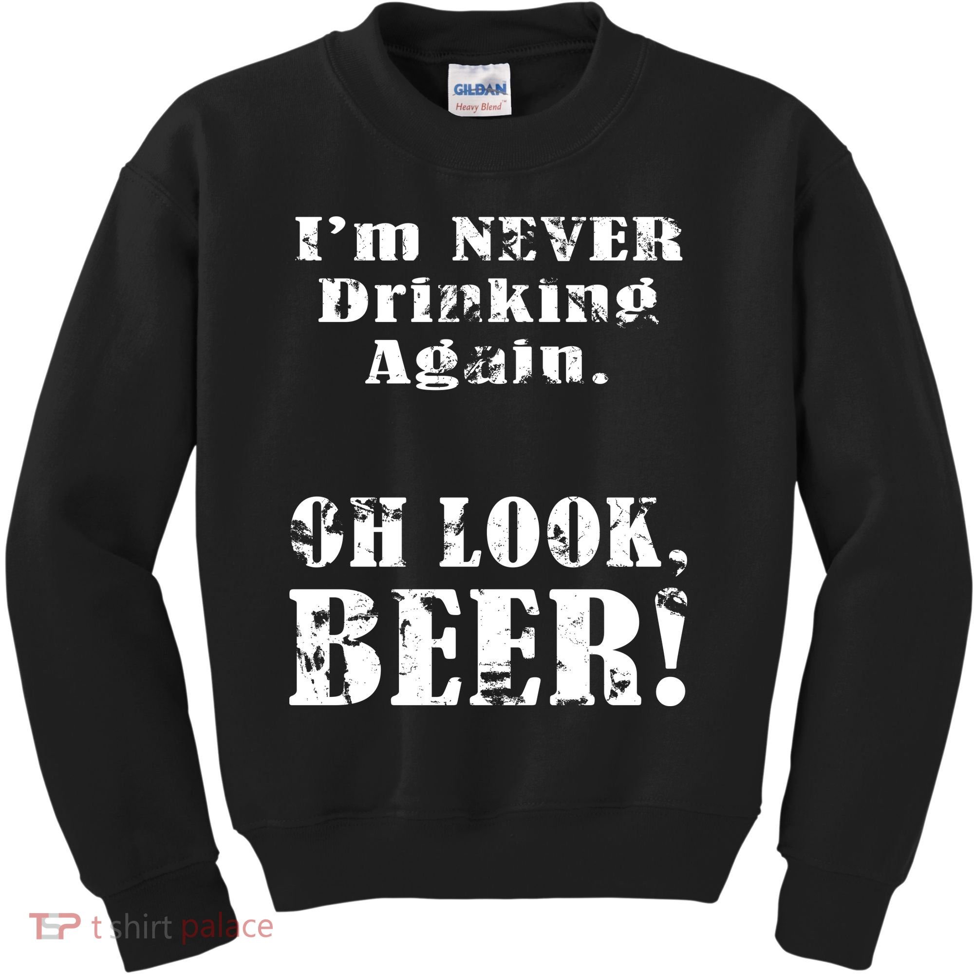 I'm Never Drinking Again Oh Look BEER Kids Sweatshirt