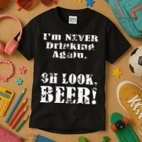 I'm Never Drinking Again Oh Look BEER Kids T-Shirt thumb 3
