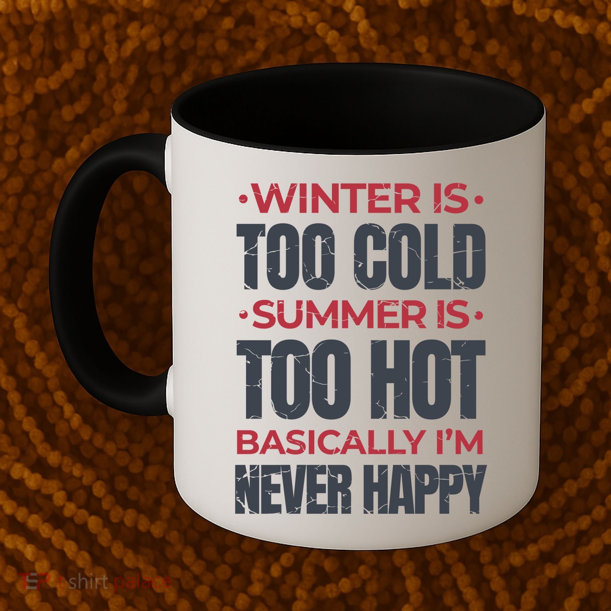 I'm Never Happy Coffee Mug
