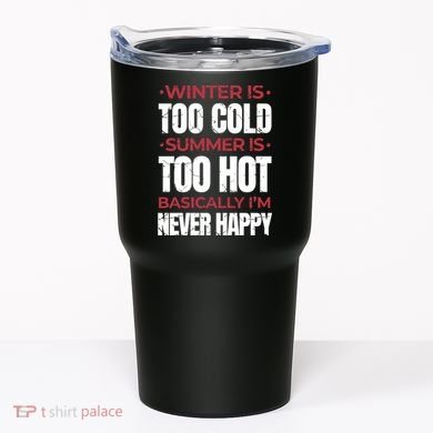 I'm Never Happy Tumbler