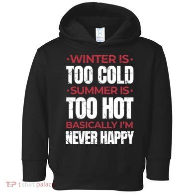 I'm Never Happy Toddler Hoodie