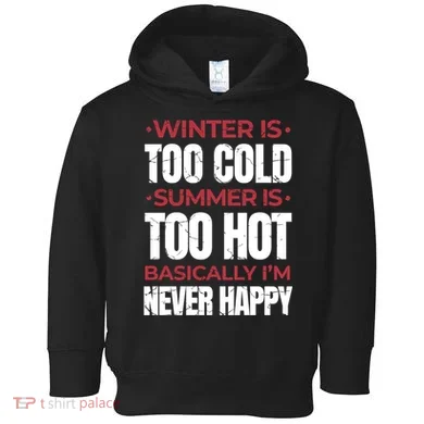 I'm Never Happy Toddler Hoodie