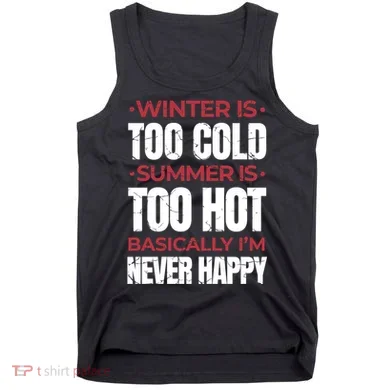 I'm Never Happy Tank Top