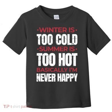 I'm Never Happy Toddler T-Shirt