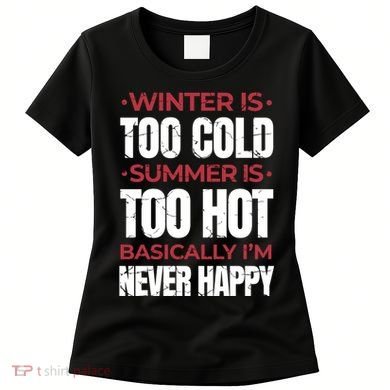 I'm Never Happy Women's T-Shirt