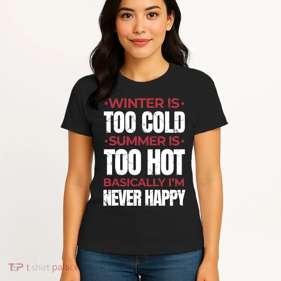 I'm Never Happy Women's T-Shirt