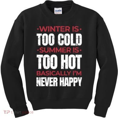 I'm Never Happy Kids Sweatshirt