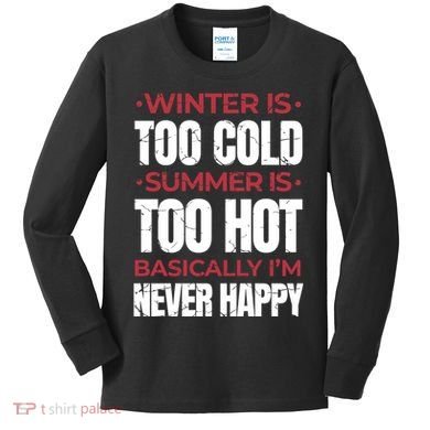 I'm Never Happy Kids Long Sleeve Shirt